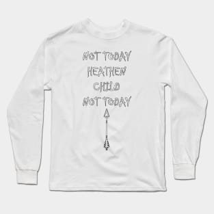 Funny Mom & Dad Quotes NOT TODAY HEATHEN NOT TODAY! Fun Gifts Long Sleeve T-Shirt